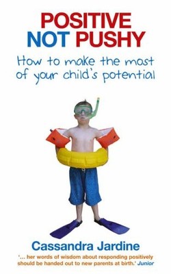 Positive Not Pushy: How to make the m... By Jardine, Cassandra, Paperback,Very G