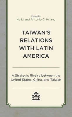 Taiwan's Relations with Latin America: A Strategic Rivalry between the United St