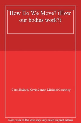 How Our Bodies Work: How Do We Move?,Carol Ballard
