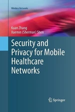 Security and Privacy for Mobile Healthcare Networks - 9783319369976