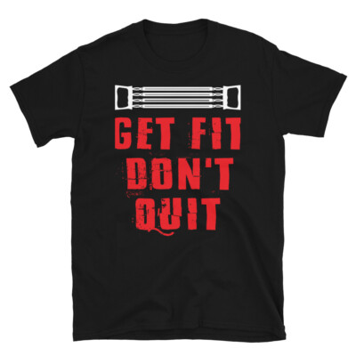 Don't Quit Working Out Fitness Gym T-Shirt