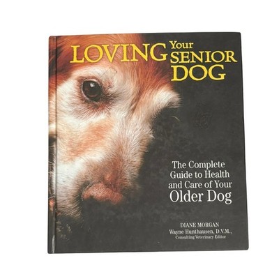Loving Your Senior Dog Hardcover Diane Morgan Care Guide Preowned TFH 2007