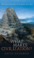 What Makes Civilization? | The Ancient Near East And The Future Of The West