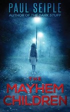 THE MAYHEM CHILDREN (A PROJECT SPECTER MYSTERY) By Paul Seiple