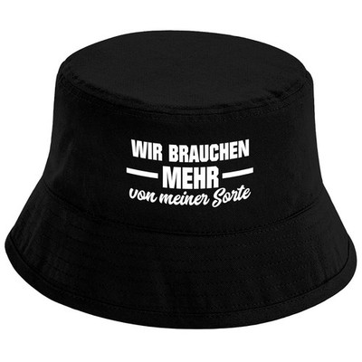 Fischerhut   Wir brauchen mehr von meiner Sorte   Lustiger Spruchhut Unisex