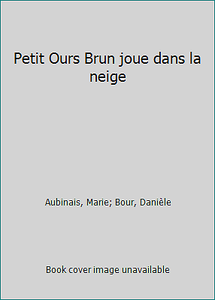 Petit Ours Brun Joue Dans La Neige By Aubinais Marie Bour Daniele 9782747005999 Ebay