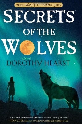 SECRETS OF THE WOLVES: A NOVEL (WOLF CHRONICLES) By Dorothy Hearst - Hardcover