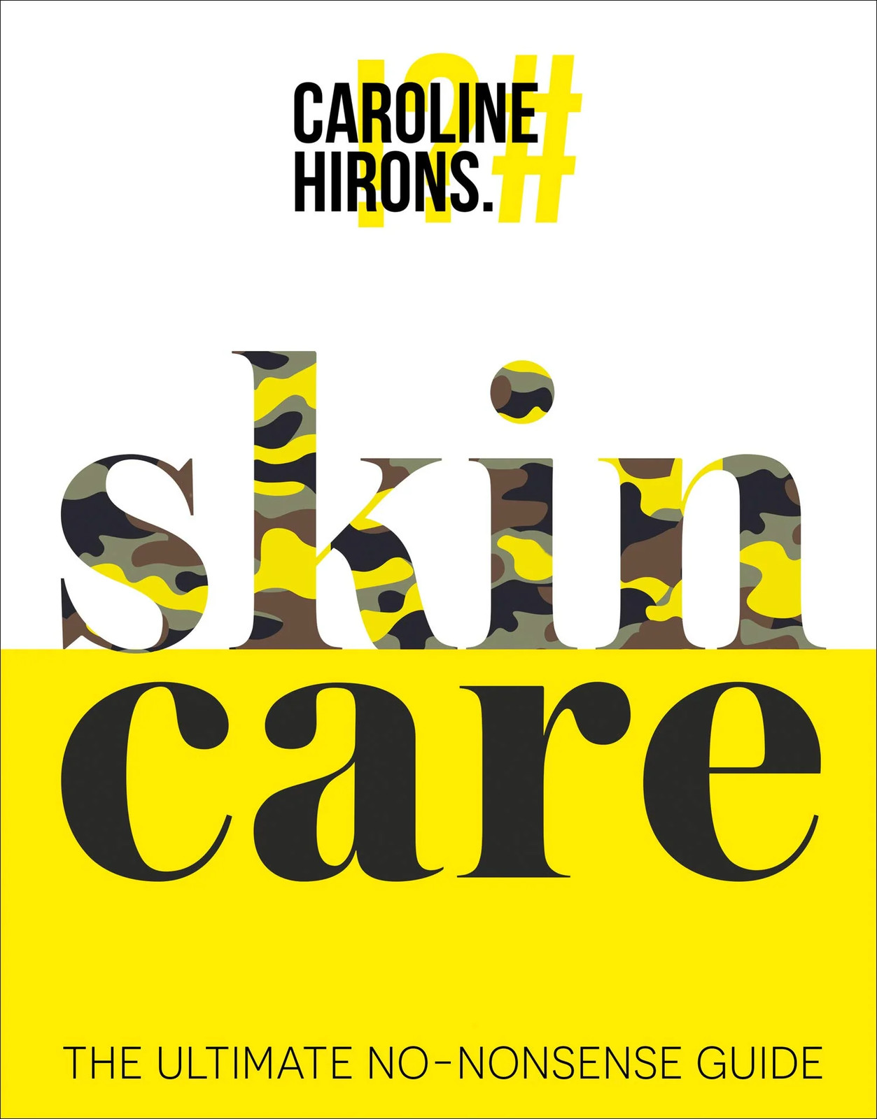 Caroline Hirons Unisex Skincare: The Ultimate No-Nonsense Guide By - Non Fiction - Hardback - Image 10