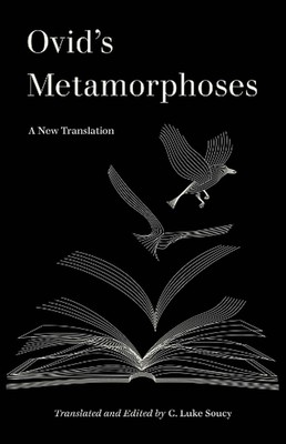 Ovids Metamorphosen: Eine neue Übersetzung von C. Luke Soucy Taschenbuch