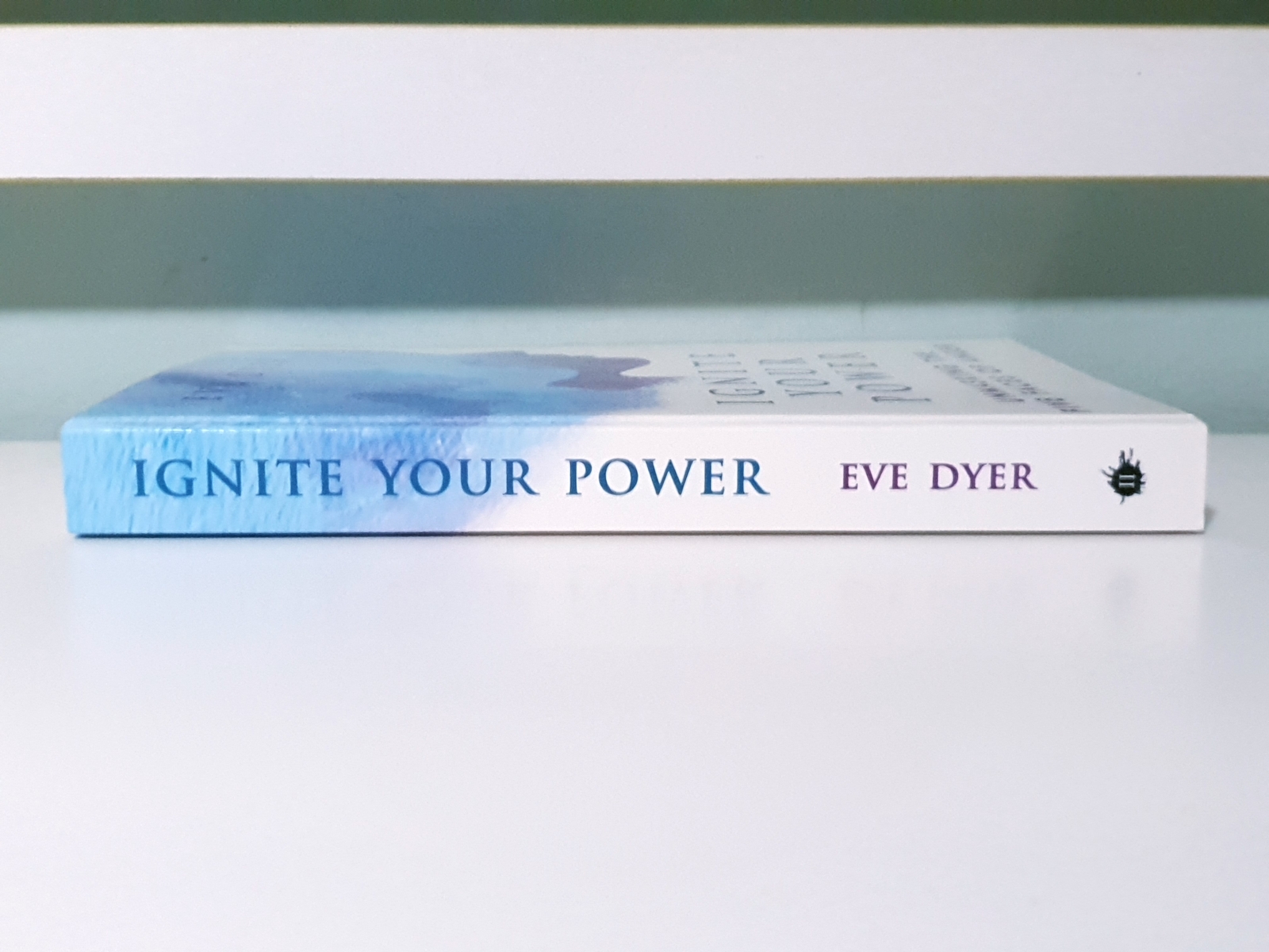Ignite Your Power Unmasking the Five Faces of Anger! PB Book by Eve