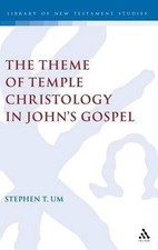 The Theme of Temple Christology in John's Gospel by Stephen Um (English) Hardcov