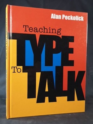 Teaching Type to Talk. Peckolick, Alan: