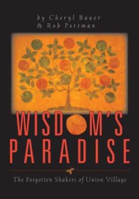 Wisdom's Paradise: The Forgotten Shaker's of Union Village by Robert Portman