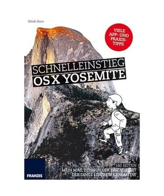 Schnelleinstieg OS X Yosemite: Mein Mac, denn in der Einfachheit der Dinge liegt
