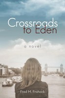 Crossroads To Eden A Novel Fred M. Frohock Taschenbuch Kartoniert / Broschiert