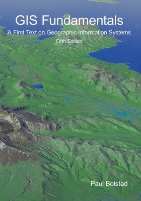 GIS Fundamentals: A First Text on Geographic Information Systems, Fifth Edit...