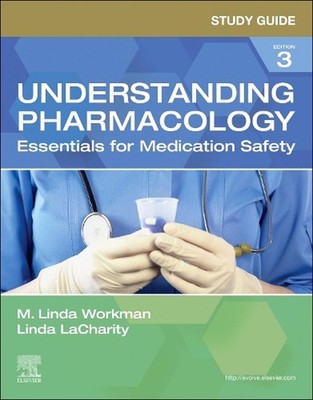 Study Guide for Understanding Pharmacology: Essentials for Medication Safety by 