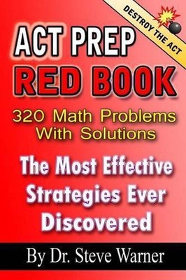 ACT Prep Red Book - 320 Math Problems With Solutions: The Most Effective Strateg