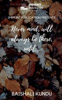Baishali Kundu | Never Mind, Will Always Be There , Until... | Taschenbuch