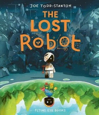 Joe Todd-Stanton The Lost Robot (Hardback)