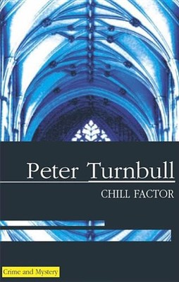 CHILL FACTOR (HENNESSEY AND YELLICH MYSTERIES) By Peter Turnbull - Hardcover VG+