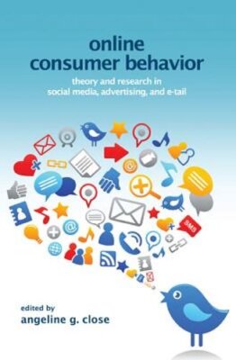Online Consumer Behavior: Theory and Research in Social Media, Advertising and E