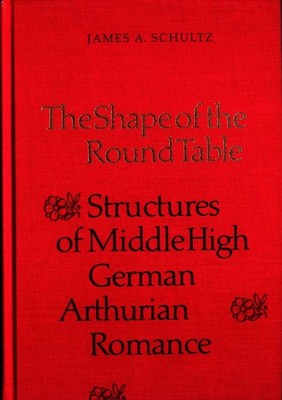 The Shape of the Round Table: Structures of Middle High German Arthurian Romance