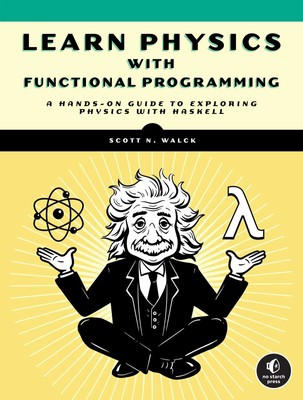 Learn Physics with Functional Programming Scott N. Walck Taschenbuch Englisch
