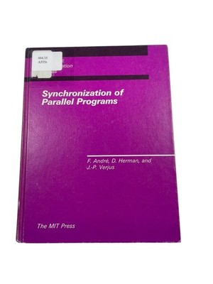 Synchronization of Parallel Programs André Herman Verjus 1985 First MIT Press