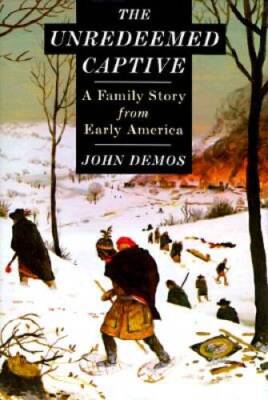 The Unredeemed Captive: A Family Story from Early America - VERY GOOD