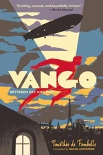 Vango : Between Sky and Earth, Hardcover by De Fombelle, Timothee; Ardizzone,...