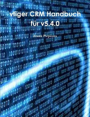 Vtiger CRM Handbuch Fur V5.4.0 by Frank Piepiorra (German) Paperback Book