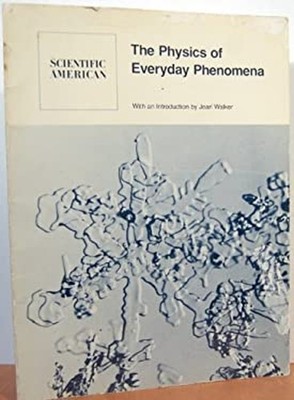 The Physics of Everyday Phenomena : Readings from Scientific Amer