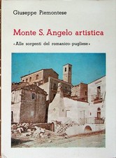 Monte S. Angelo artistica: alle sorgenti del romantico-pugliese: guida storico-a