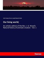 Our Living World; John George Wood (U. A.) Taschenbuch 784 S. Englisch 2018