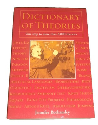 Dictionary of Theories: One Stop More than 5,000 Theories / Jennifer Bothamley