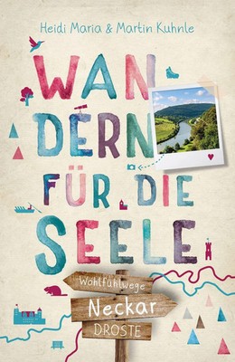 Neckar. Wandern für die Seele | Heidi Maria Kuhnle (u. a.) | Taschenbuch | 2025