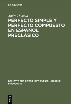 Perfecto Simple Y Perfecto Compuesto En Espaol Preclsico: Estudio de Los Perfect