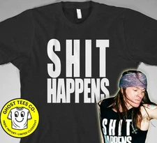 Sh*t Happens T Shirt as worn by Axl Rose circa 1988 slash duff heavy metal 80s