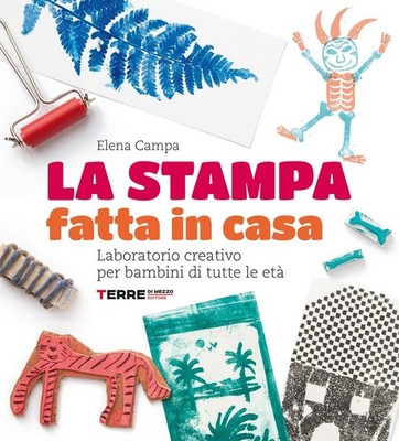 Elena Campa La stampa fatta in casa. Laboratorio creativ (Paperback) (UK IMPORT)