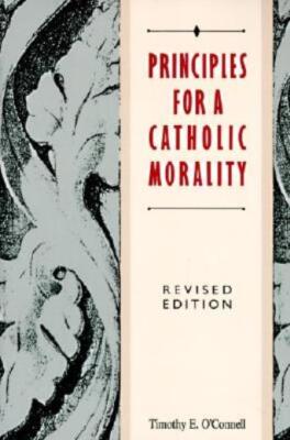 Principles For A Catholic Morality: Revised Edition