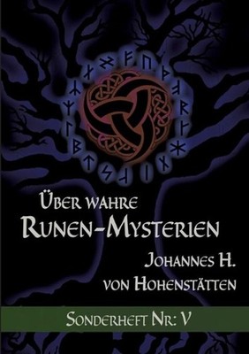 ber wahre Runen-Mysterien: V: Sonderheft Nr. V by Johannes H. Von Hohenst?tten (
