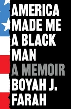 America Made Me a Black Man by Boyah J. Farah Paperback Book