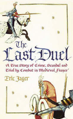 The Last Duel: A True Story of Crime, Scandal and Trial. Eric Jager HB VG