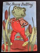 The BOSSY BULLFROG Dorothea J Snow ART Children’s 1940’s ILLUSTRATION CHILD FROG
