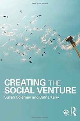 CREATING THE SOCIAL VENTURE By Susan Coleman & Dafna Kariv