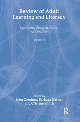 Review of Adult Learning and Literacy, Volume 5: Connecting Research, Policy, an