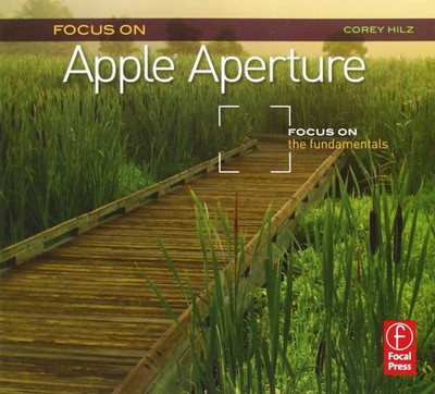 Focus On Apple Aperture: Focus on the Fundamentals (The Focus On Series)