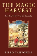 Piero Camporesi The Magic Harvest (Paperback)