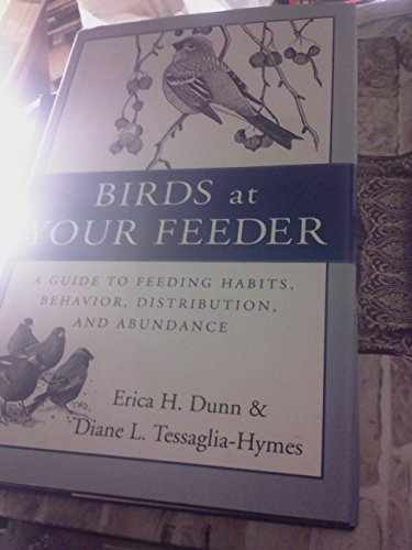 Birds at Your Feeder - Hardcover, by Dunn Erica H.; Tessaglia-Hymes Diane - Good
